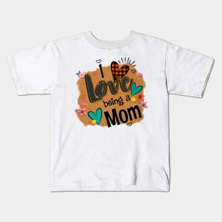 I Love Being A Mom - I Love Being Kids T-Shirt